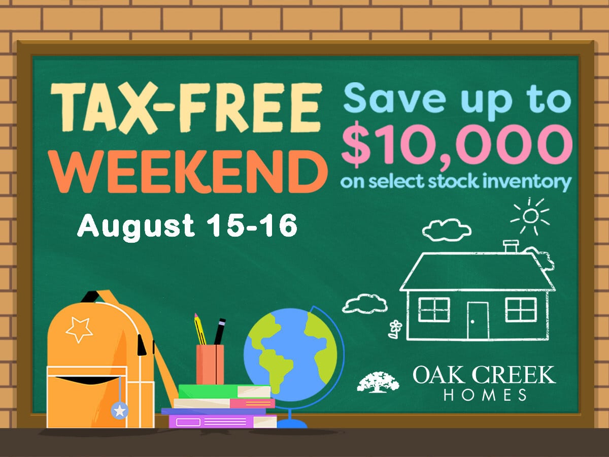 Oak Creek Homes Tax-Free Weekend Sale